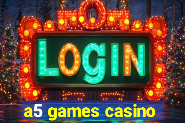 a5 games casino