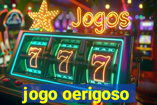 jogo oerigoso