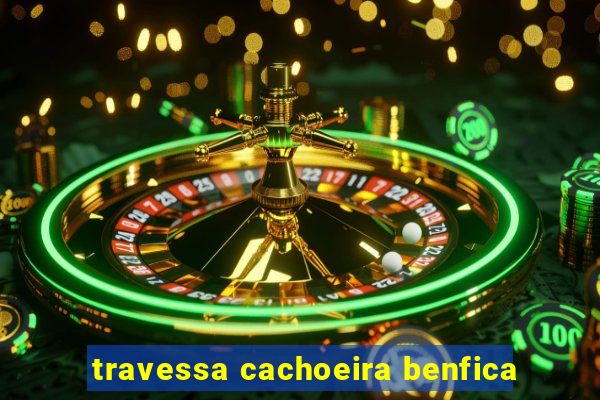 travessa cachoeira benfica