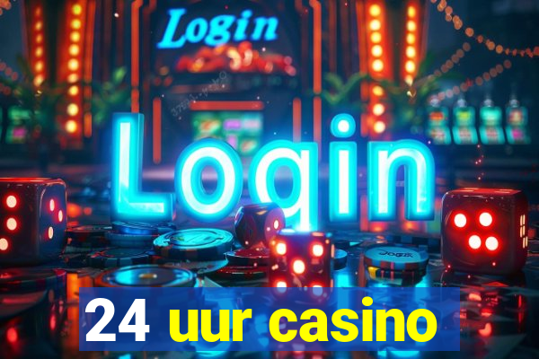 24 uur casino