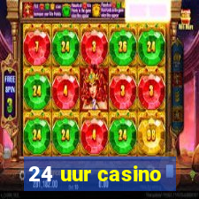 24 uur casino