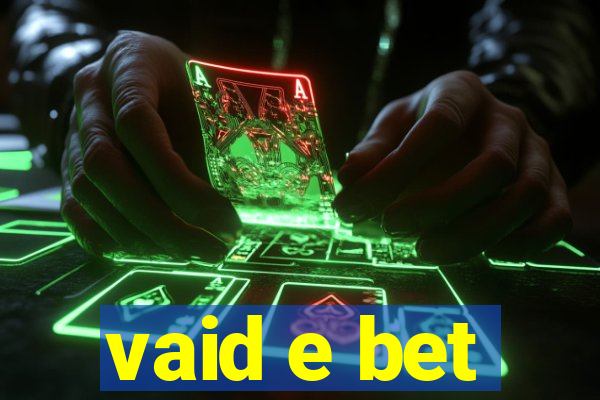 vaid e bet