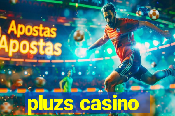 pluzs casino