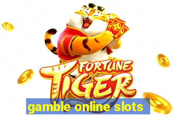 gamble online slots