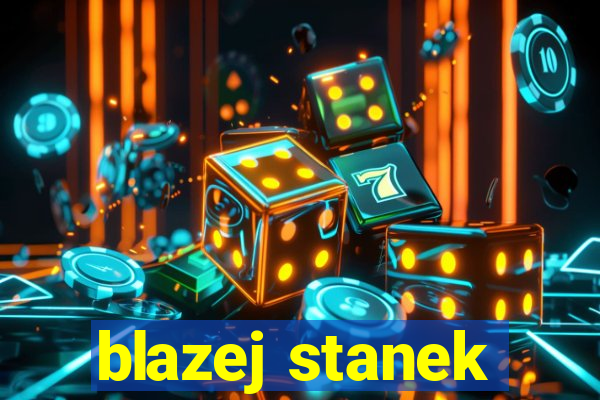 blazej stanek