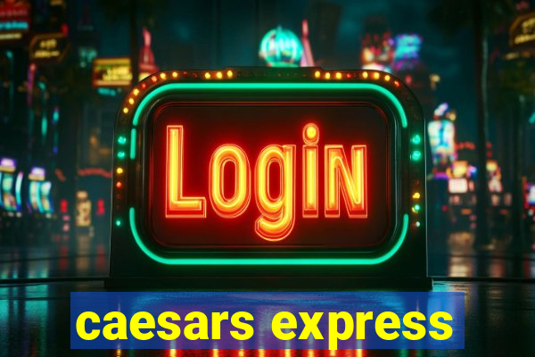 caesars express