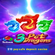 $10 paysafe deposit casino