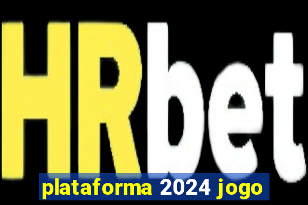 plataforma 2024 jogo