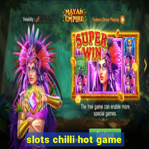 slots chilli hot game