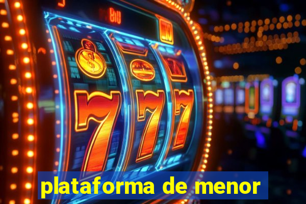 plataforma de menor