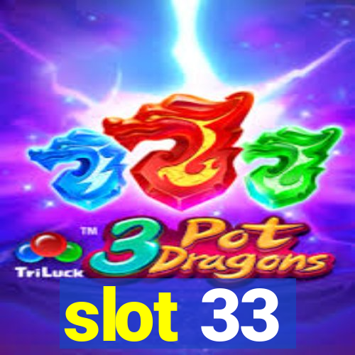 slot 33