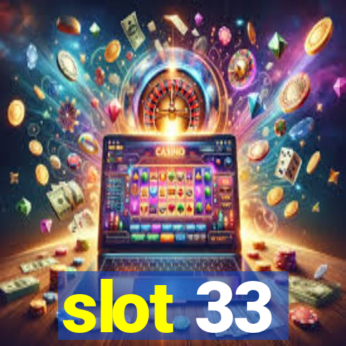 slot 33