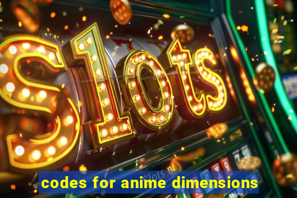 codes for anime dimensions