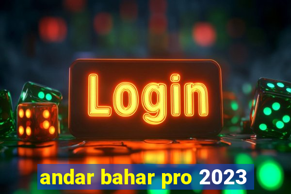 andar bahar pro 2023