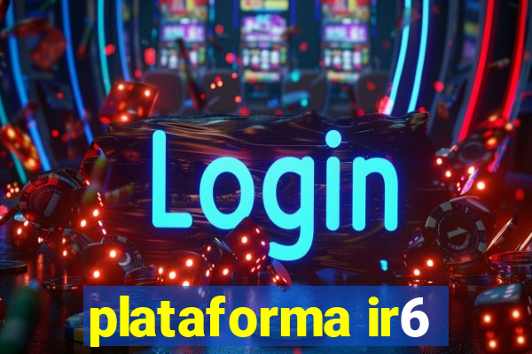 plataforma ir6