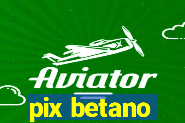 pix betano