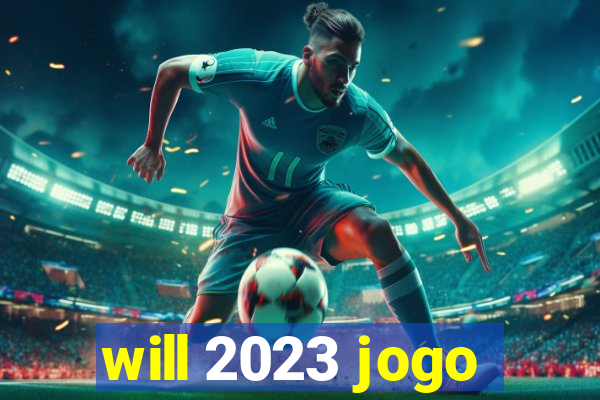 will 2023 jogo