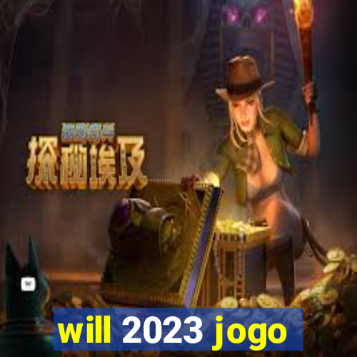 will 2023 jogo