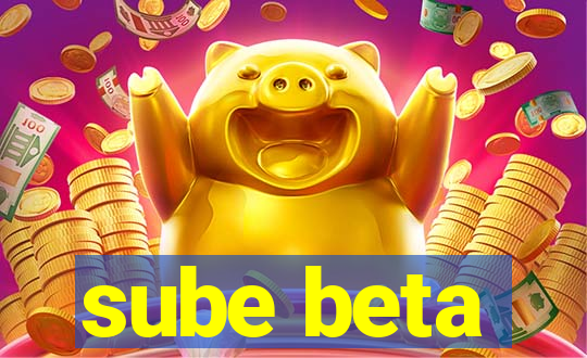 sube beta