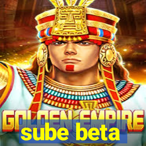 sube beta