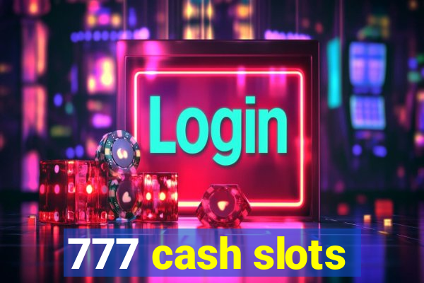 777 cash slots