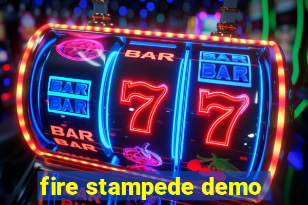 fire stampede demo