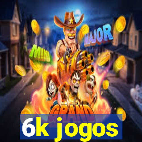 6k jogos