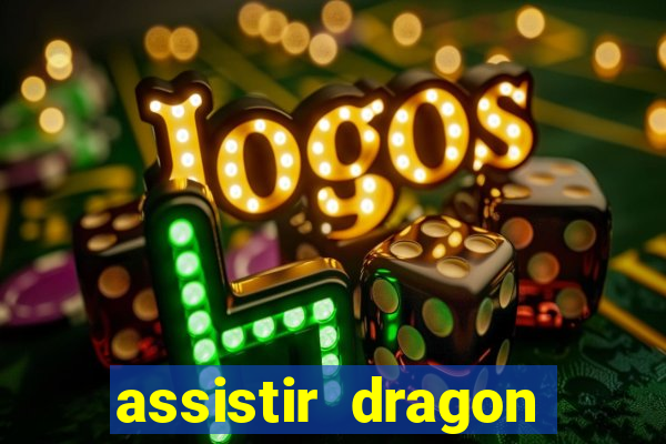 assistir dragon super dublado