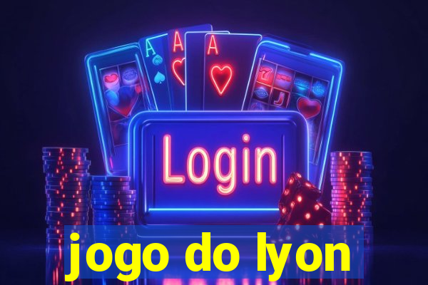 jogo do lyon