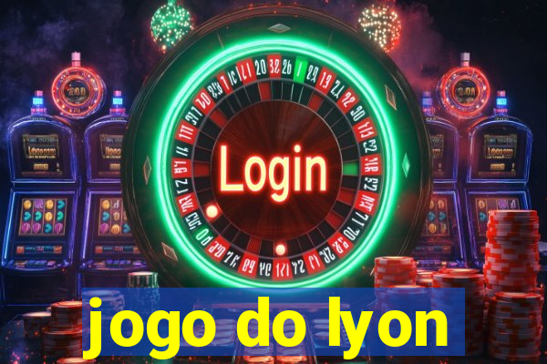 jogo do lyon