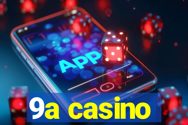 9a casino