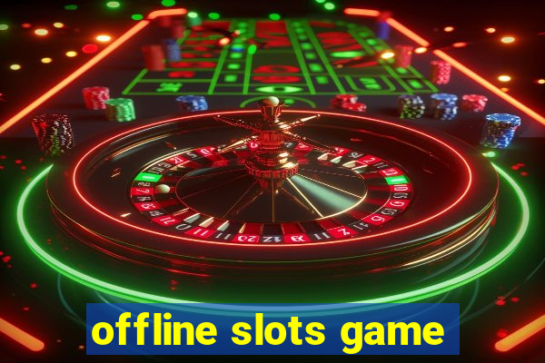 offline slots game