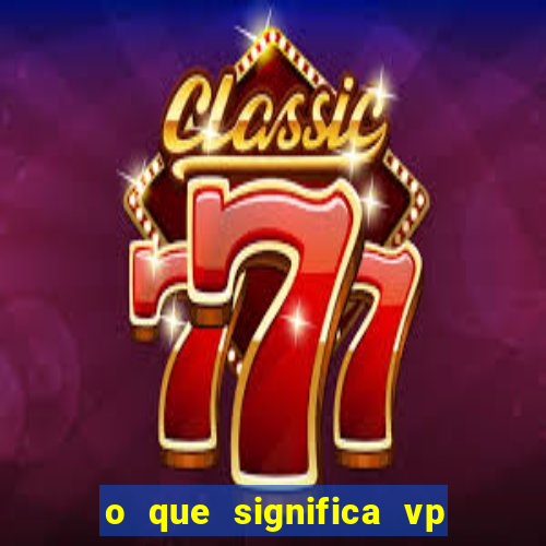 o que significa vp + 2 no sportingbet