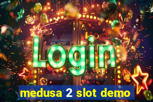 medusa 2 slot demo