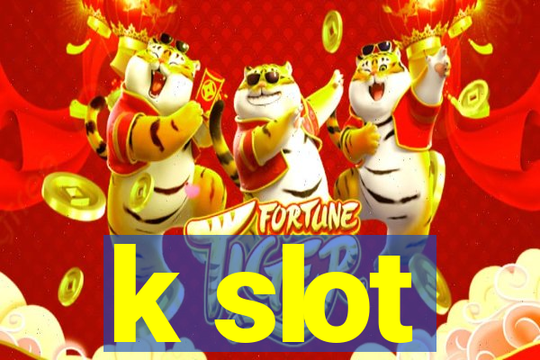 k slot