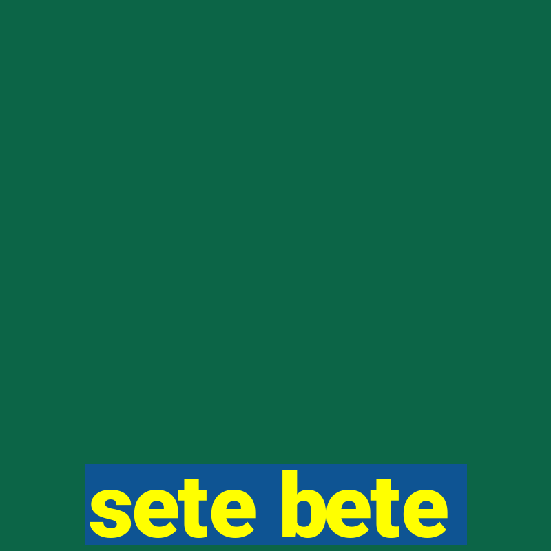 sete bete