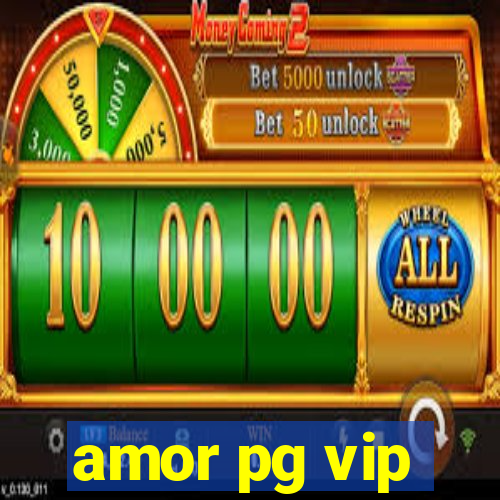 amor pg vip