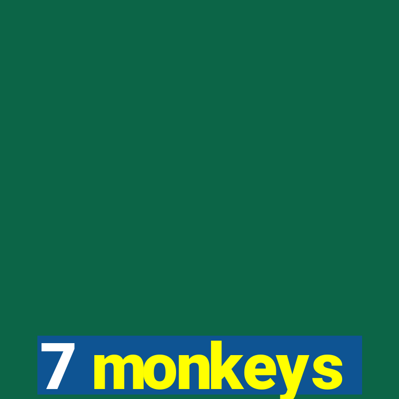 7 monkeys