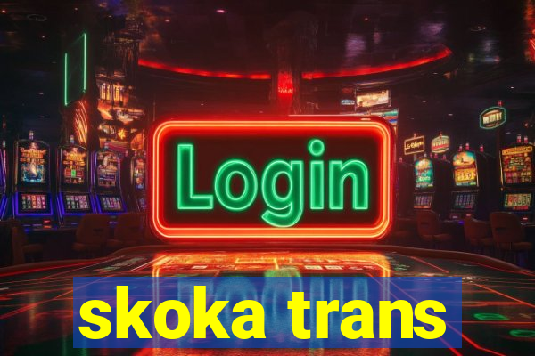 skoka trans