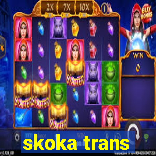 skoka trans