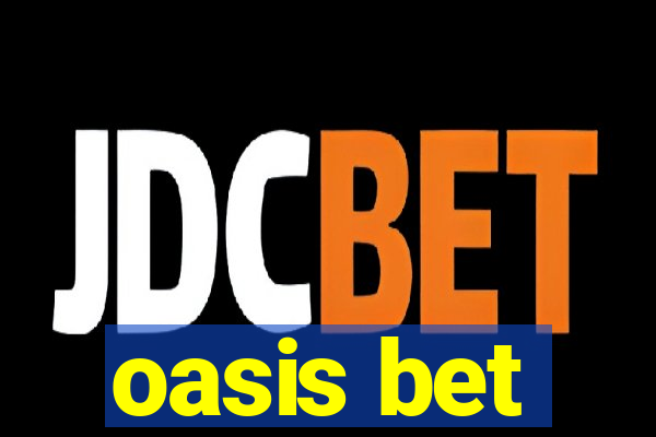 oasis bet