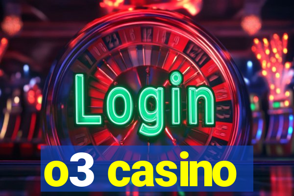 o3 casino