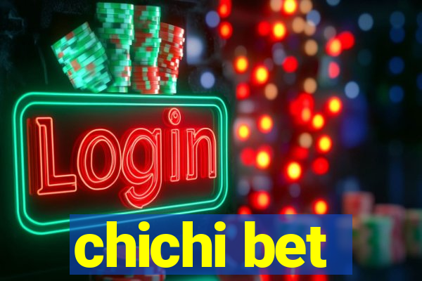 chichi bet