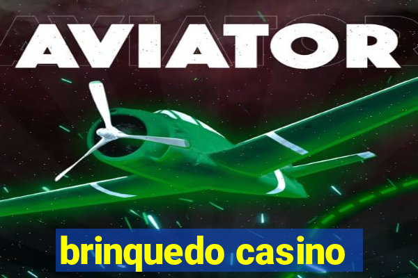 brinquedo casino