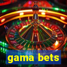 gama bets