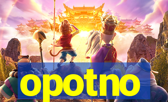 opotno