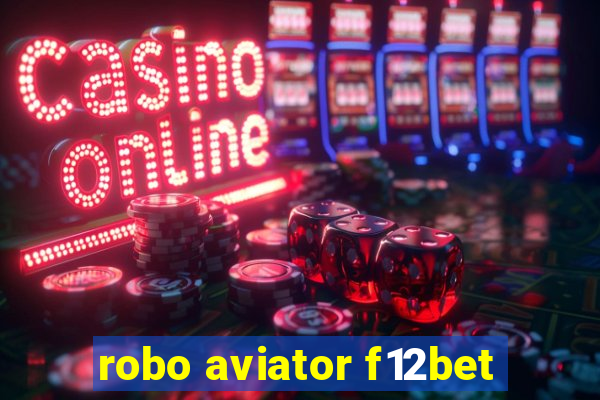 robo aviator f12bet