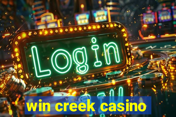 win creek casino