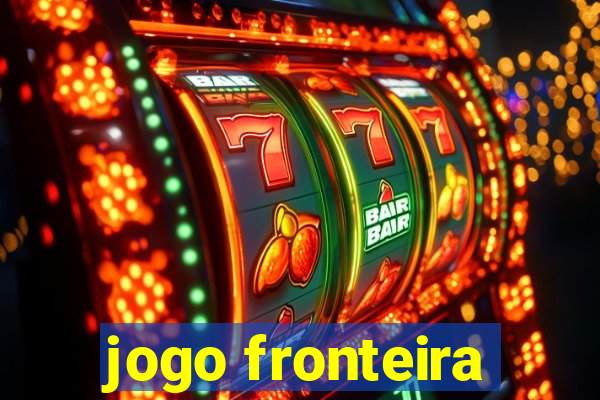 jogo fronteira