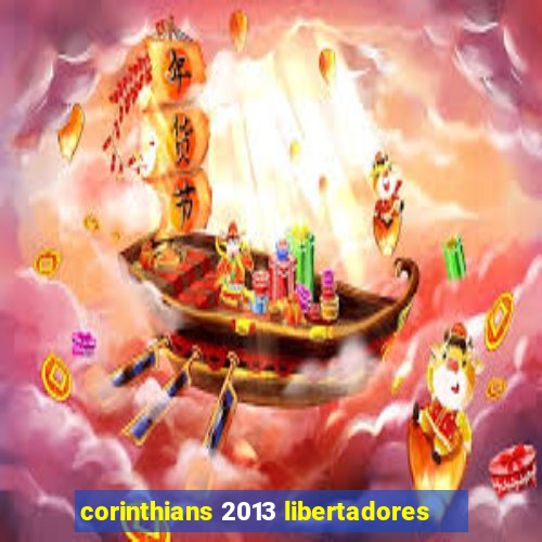 corinthians 2013 libertadores